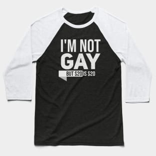 Im not gay but $20 is $20 // Funny tee // Saying Baseball T-Shirt